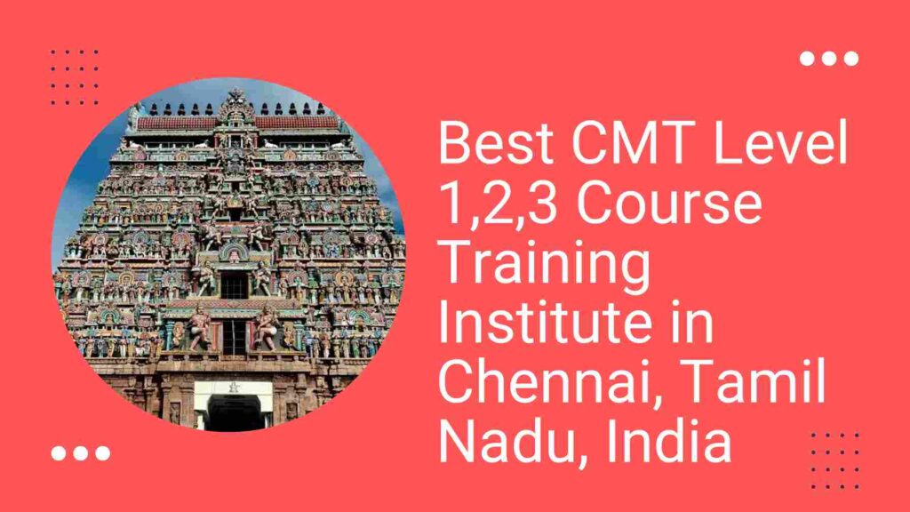 CMT Level 1,2,3 Exam Course Training Classes in Chennai, TamilNadu