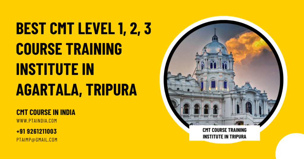 Best CMT Level 1, 2, 3 Course Training Institute in Agartala, Tripura
