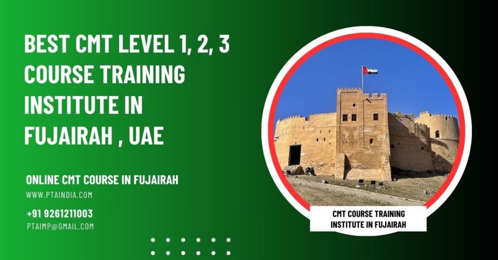 Best CMT Course in Fujairah - https://www.ptaindia.com/best-cmt-level-1-2-3-course-training-institute-in-fujairah-uae/